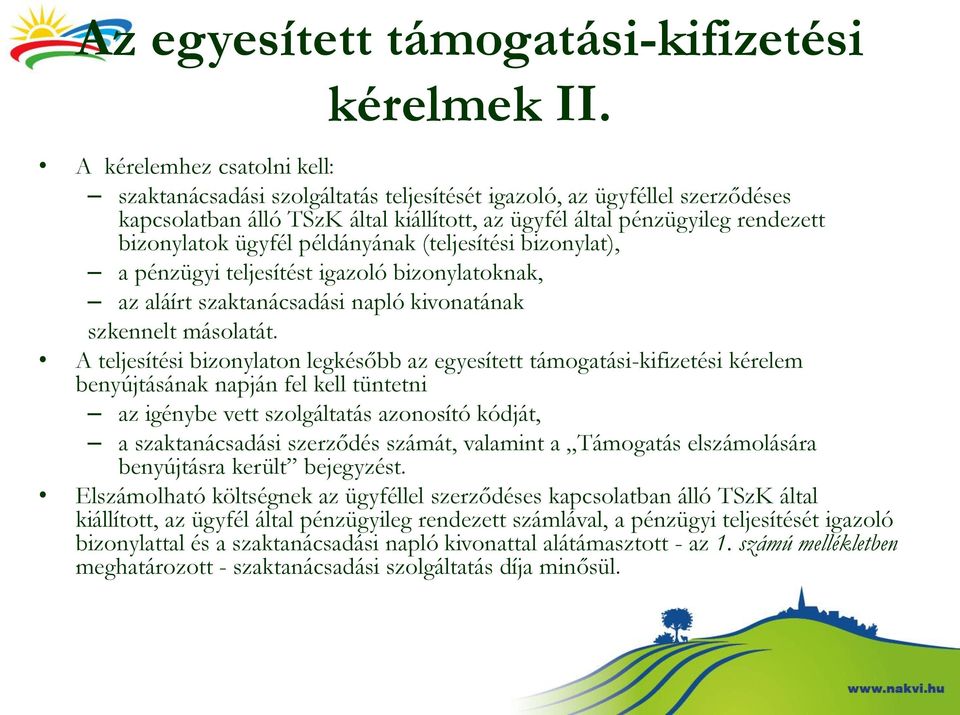 ügyfél példányának (teljesítési bizonylat), a pénzügyi teljesítést igazoló bizonylatoknak, az aláírt szaktanácsadási napló kivonatának szkennelt másolatát.