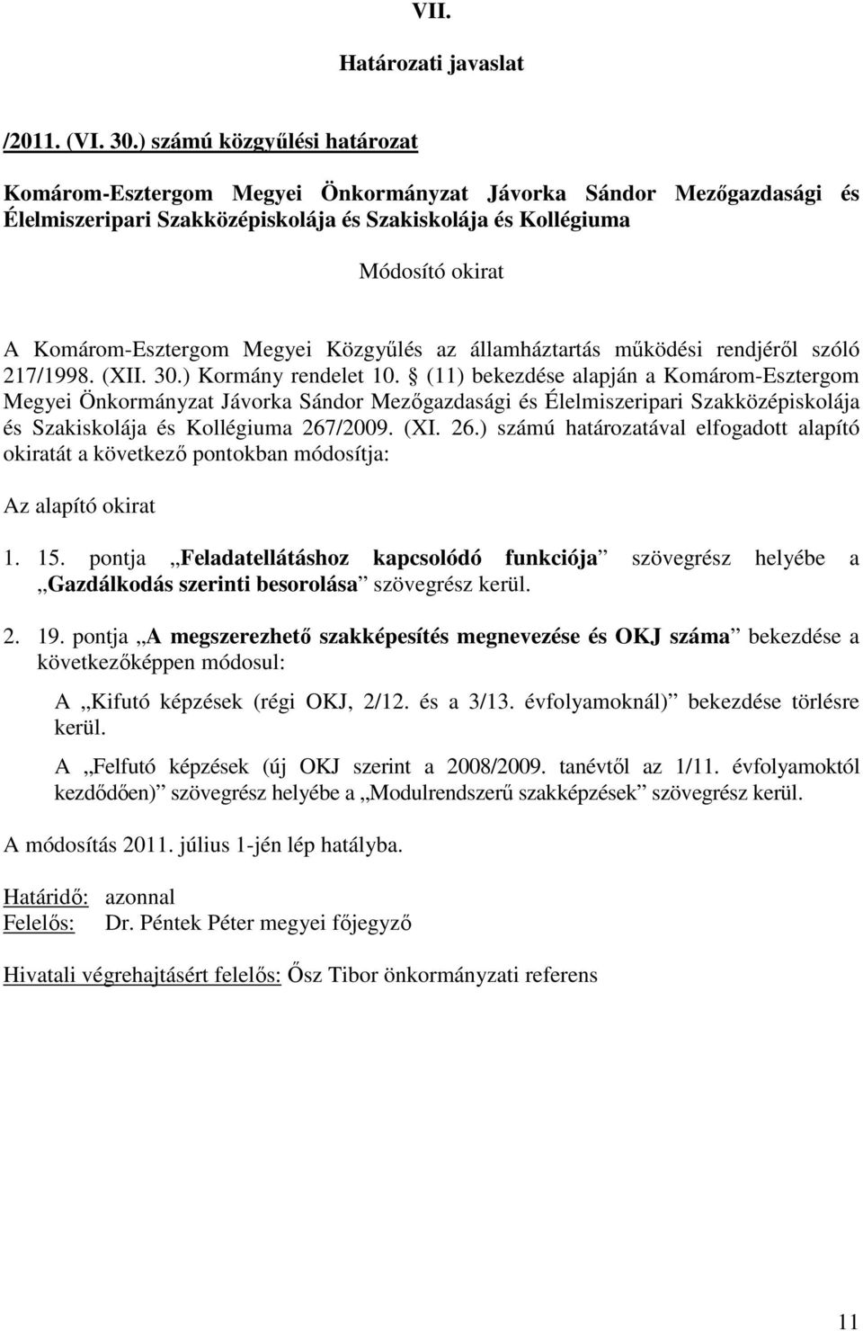 pontja Feladatellátáshoz kapcsolódó funkciója szövegrész helyébe a Gazdálkodás 2. 19.