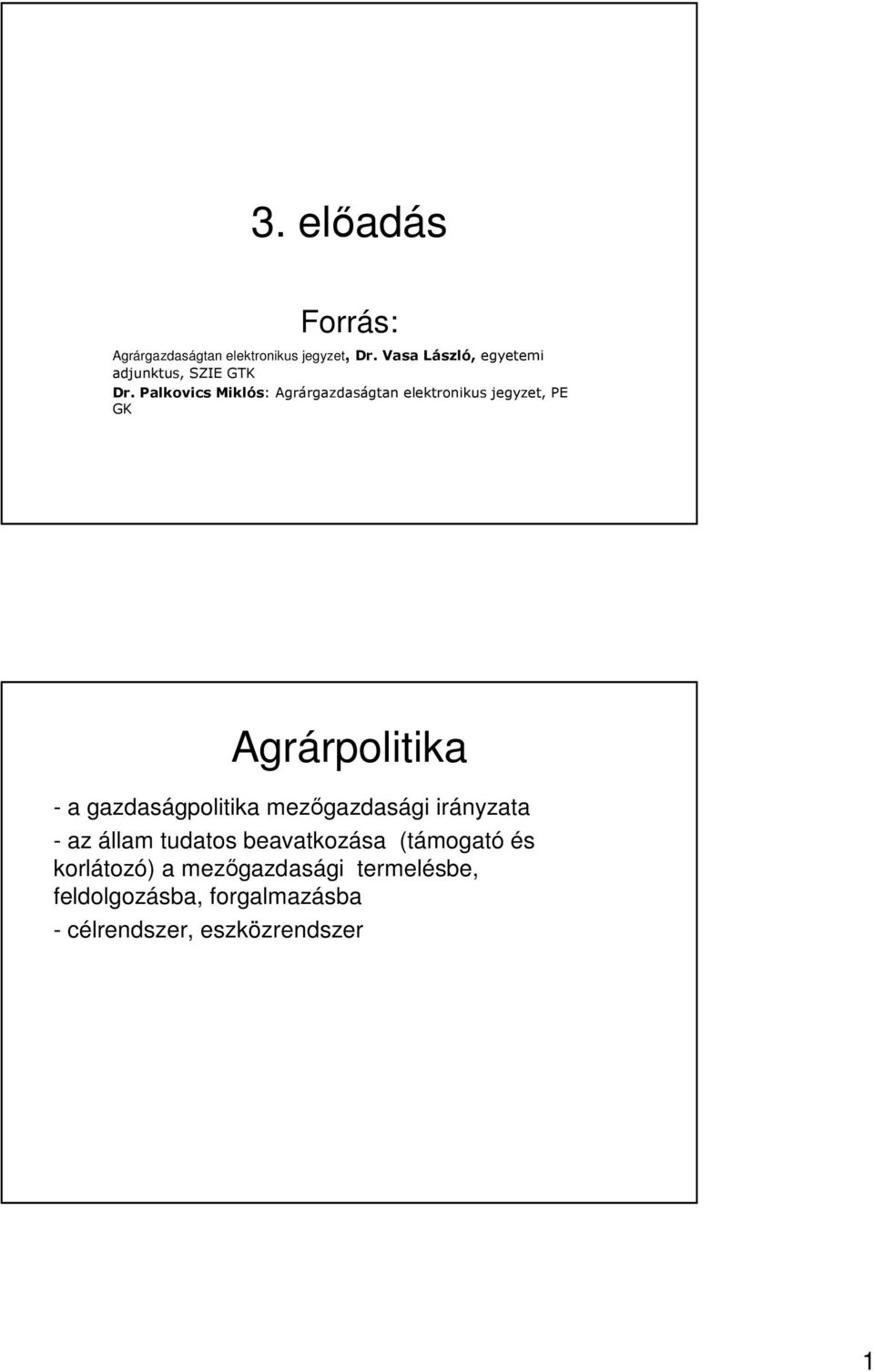 Palkovics Miklós: Agrárgazdaságtan elektronikus jegyzet, PE GK Agrárpolitika - a