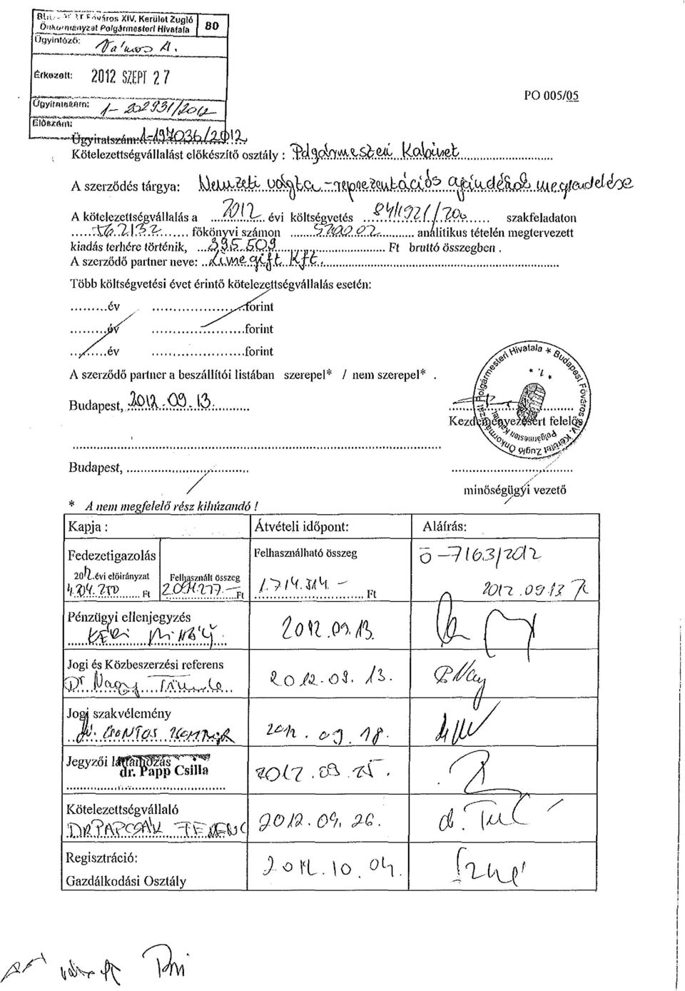 A szerződő partner neve:..flom&.^xl..í!yj{í,!... Több költségvetési évet érintő kötelezettségvállalás esetén:.év.év.^ídorint.forint.