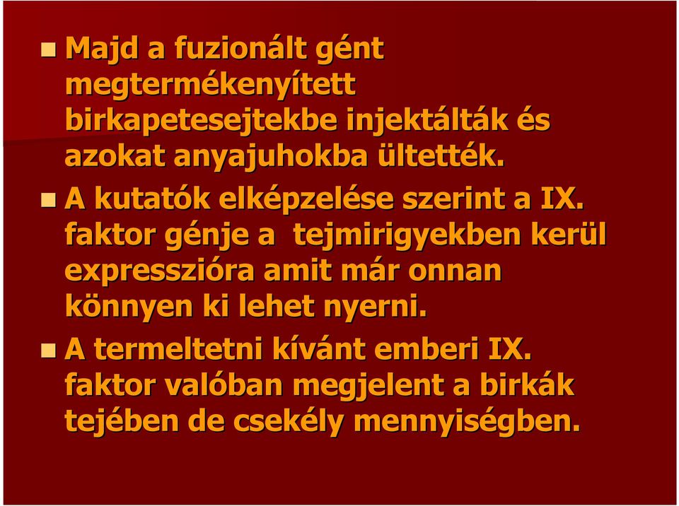 faktor génje g a tejmirigyekben kerül expresszióra ra amit már m r onnan könnyen ki