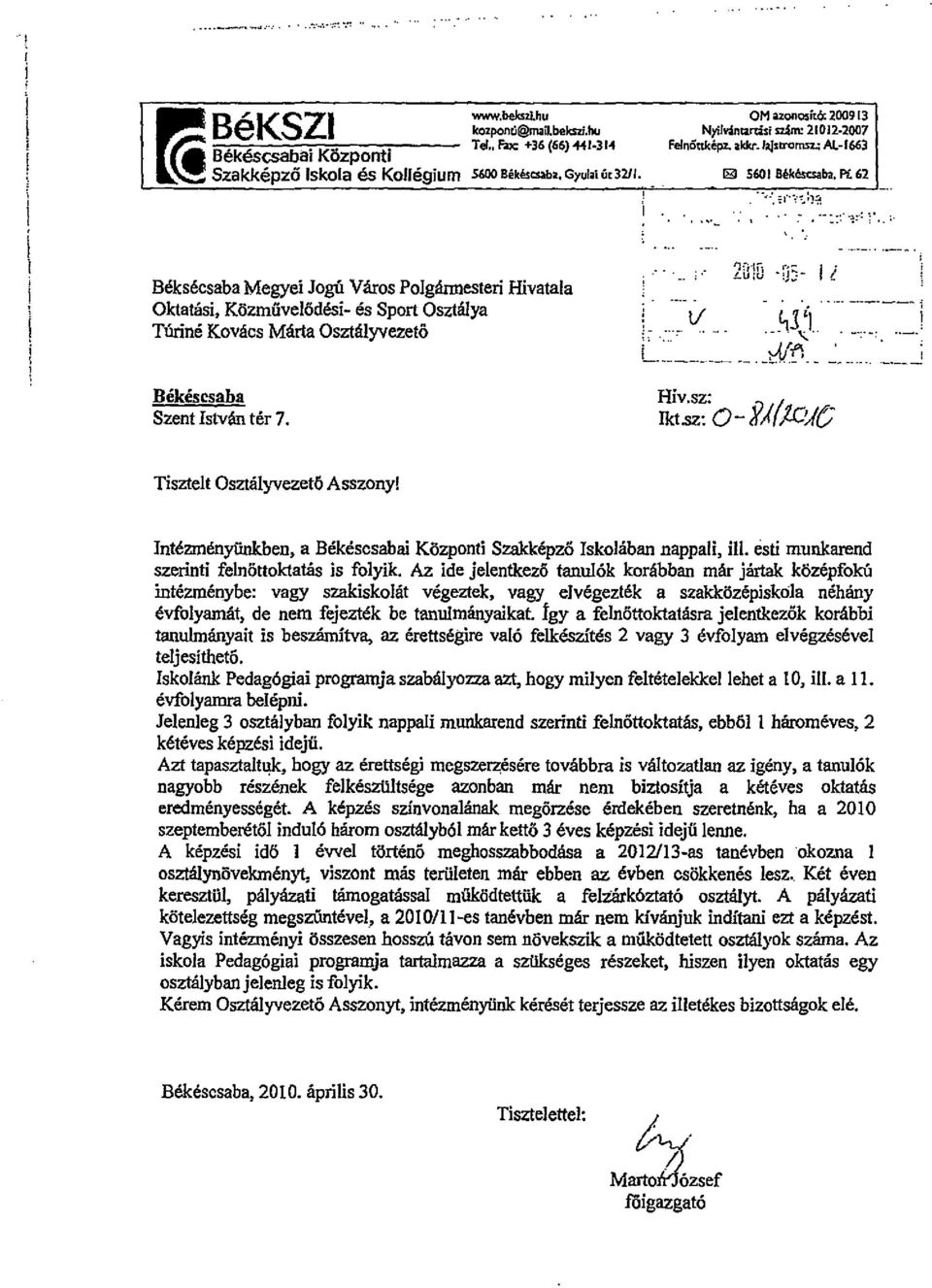 :; AL-I663 181 5601 Békéscsaba, PL 62 Béksécsaba Megyei Jogú Város Polgármesteri Hivatala Oktatási, Közművelődési- és Sport Osztálya Túriné Kovács Márla Osztályvezető Békéscsaba Szent István tér 7.