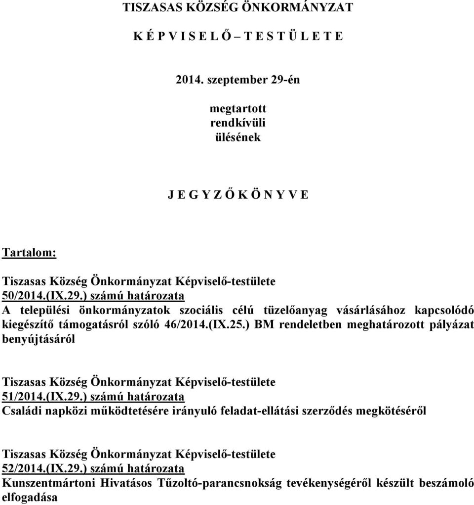 én megtartott rendkívüli ülésének J E G Y Z Ő K Ö N Y V E Tartalom: 50/2014.(IX.29.
