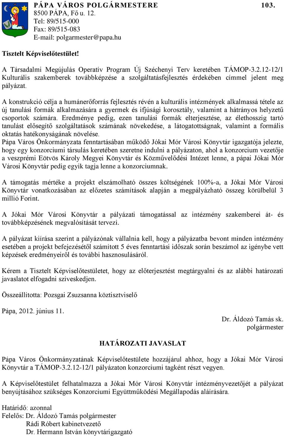 A konstrukció célja a humánerőforrás fejlesztés révén a kulturális intézmények alkalmassá tétele az új tanulási formák alkalmazására a gyermek és ifjúsági korosztály, valamint a hátrányos helyzetű