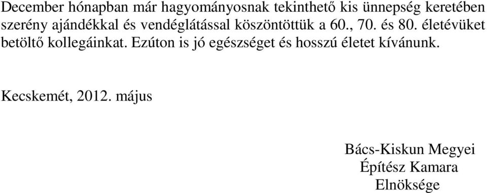 életévüket betöltő kollegáinkat.