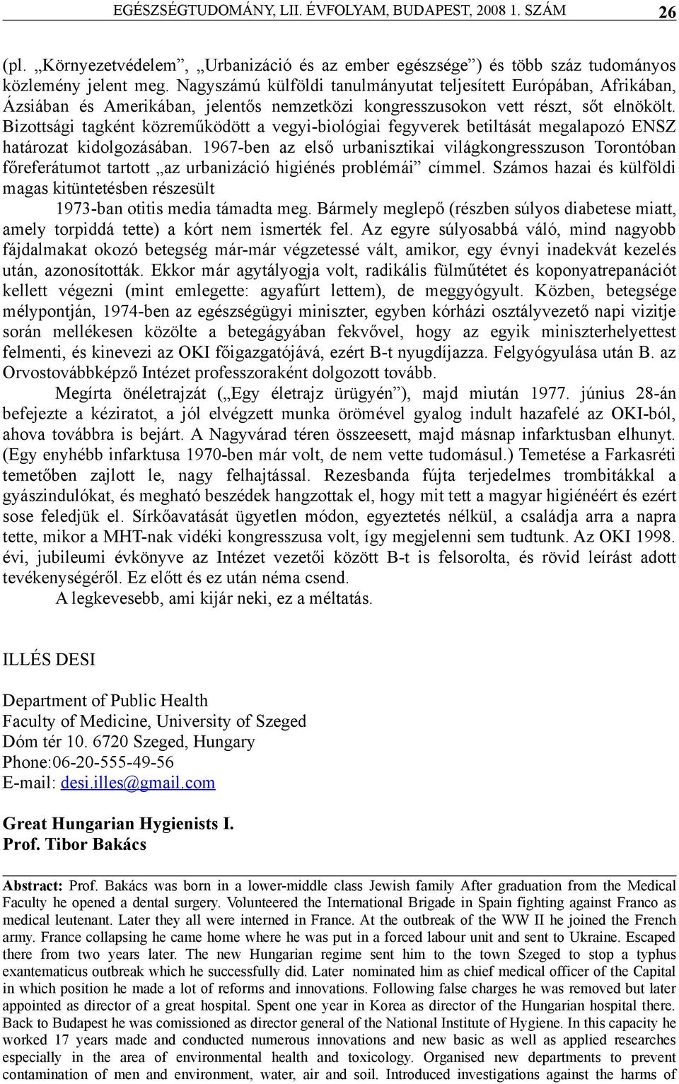 Bizottsági tagként közreműködött a vegyi-biológiai fegyverek betiltását megalapozó ENSZ határozat kidolgozásában.