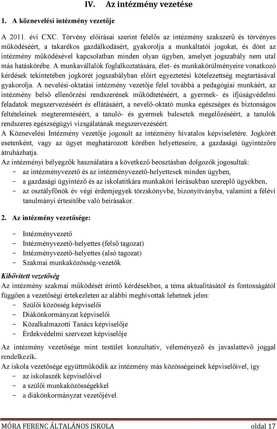 olyan ügyben, amelyet jogszabály nem utal más hatáskörébe.