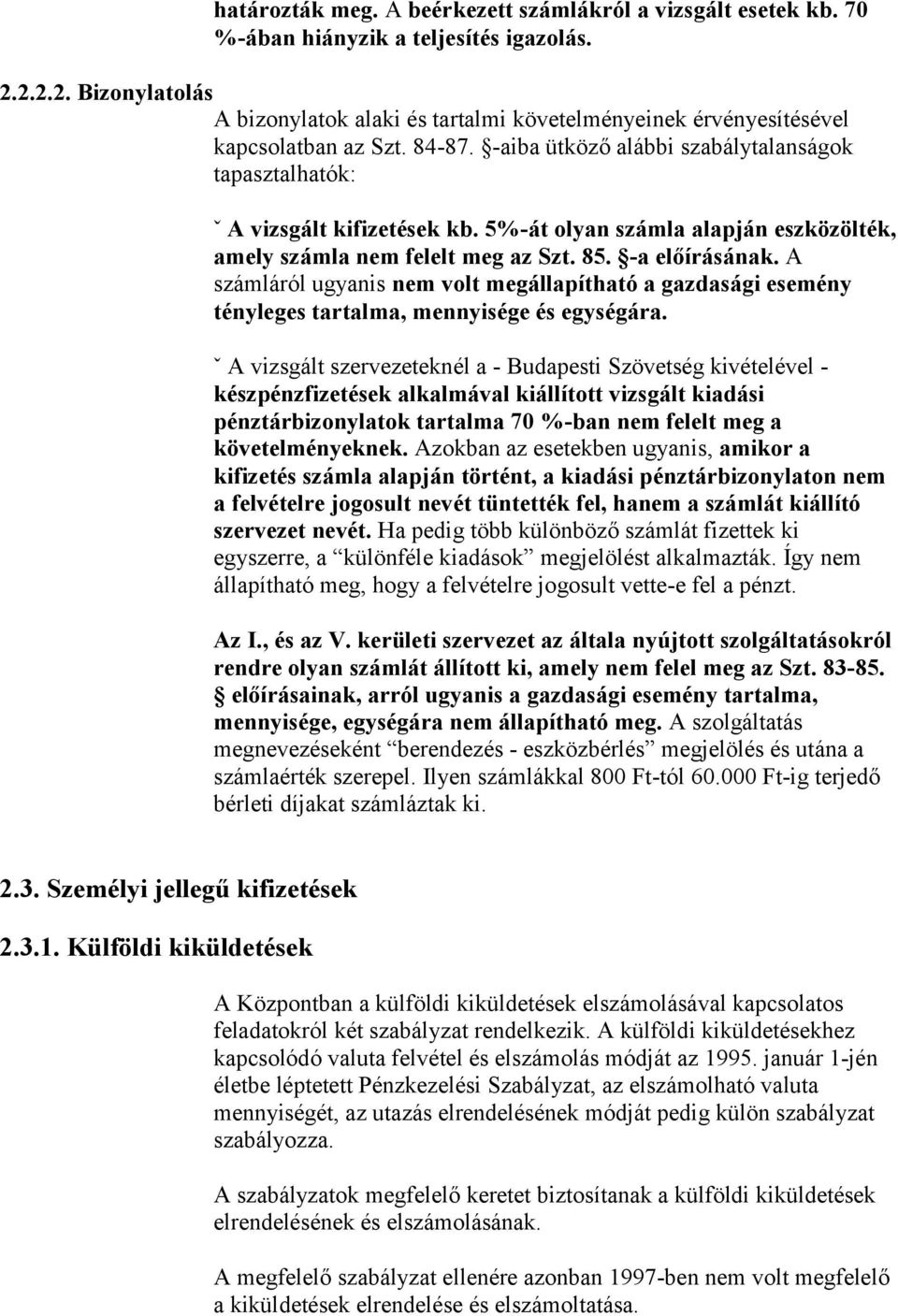 5%-át olyan számla alapján eszközölték, amely számla nem felelt meg az Szt. 85. -a előírásának.