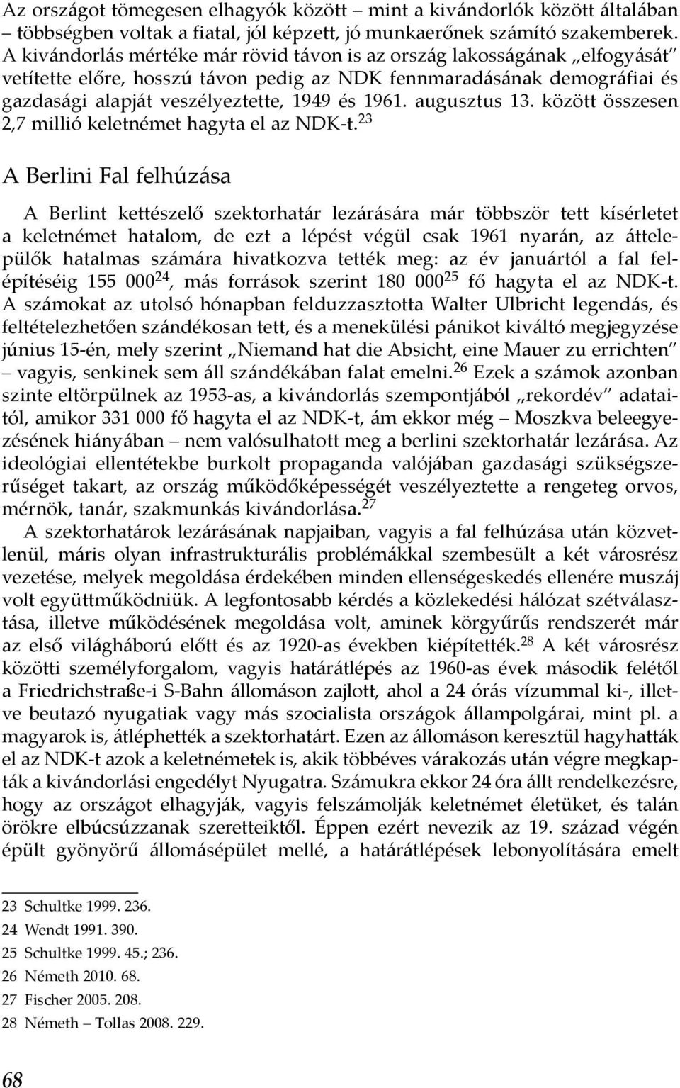 augusztus 13. között összesen 2,7 millió keletnémet hagyta el az NDK-t.