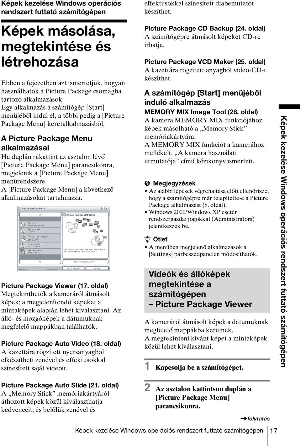 A Picture Package Menu alkalmazásai Ha duplán rákattint az asztalon lévő [Picture Package Menu] parancsikonra, megjelenik a [Picture Package Menu] menürendszere.
