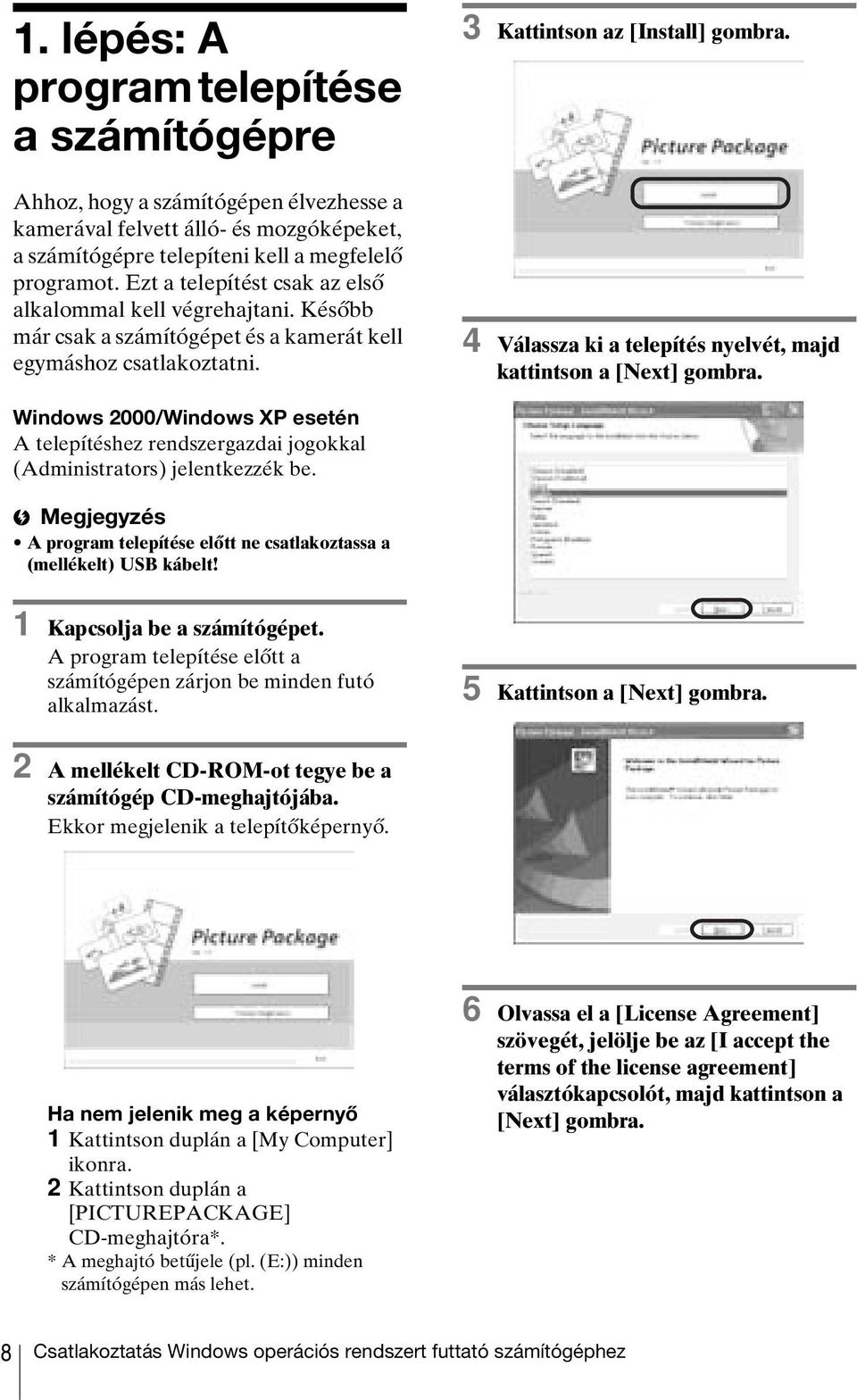 4 Válassza ki a telepítés nyelvét, majd kattintson a [Next] gombra. Windows 2000/Windows XP esetén A telepítéshez rendszergazdai jogokkal (Administrators) jelentkezzék be.