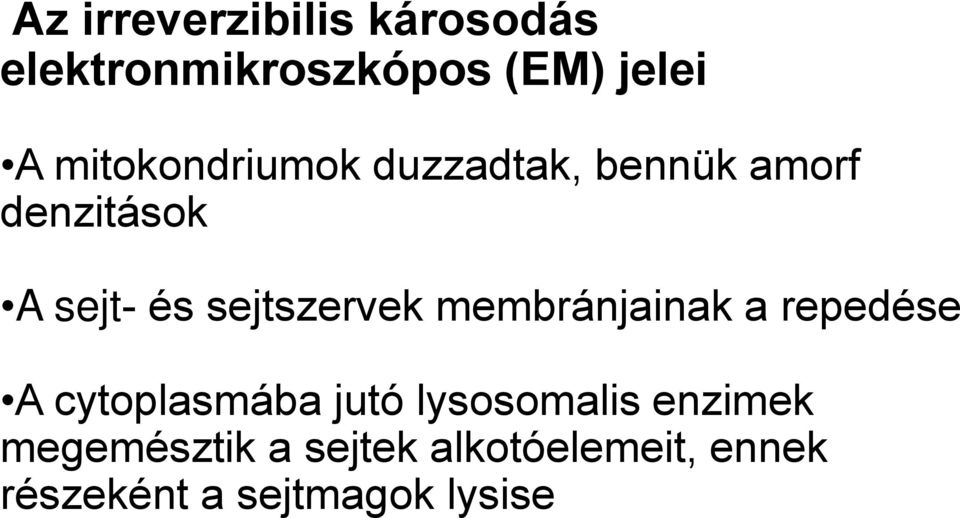 sejtszervek membránjainak a repedése A cytoplasmába jutó