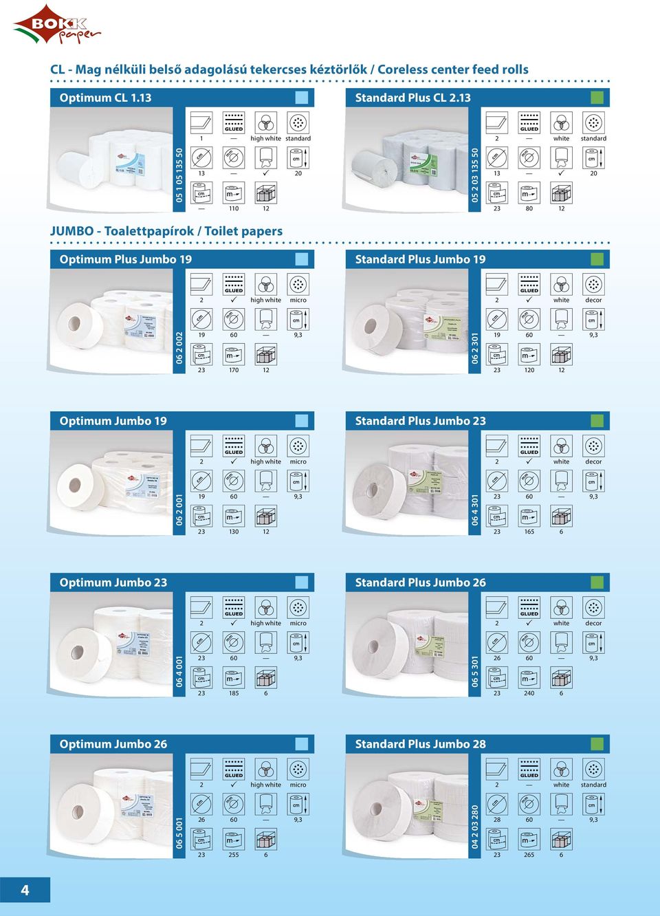 Jumbo 9 white 0 00 9 0 9,3 3 70 3 0 0 30 9 0 9,3 Optimum Jumbo 9 Standard Plus Jumbo 3 white 0 00 9 0 9,3 0 4 30 3 0 9,3 3 30 3 5