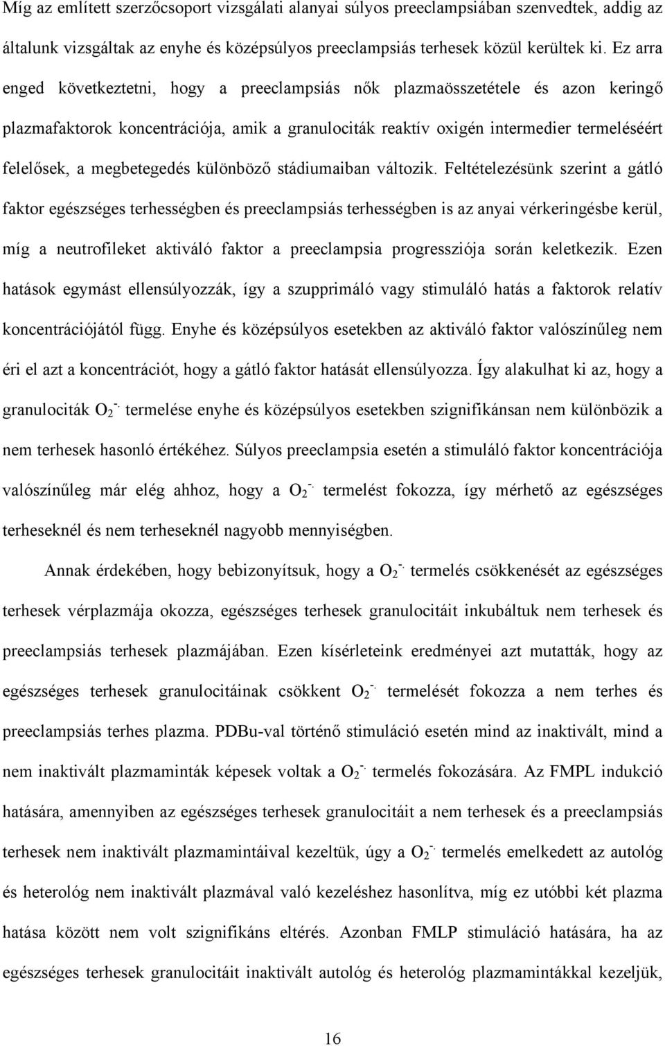 megbetegedés különböző stádiumaiban változik.