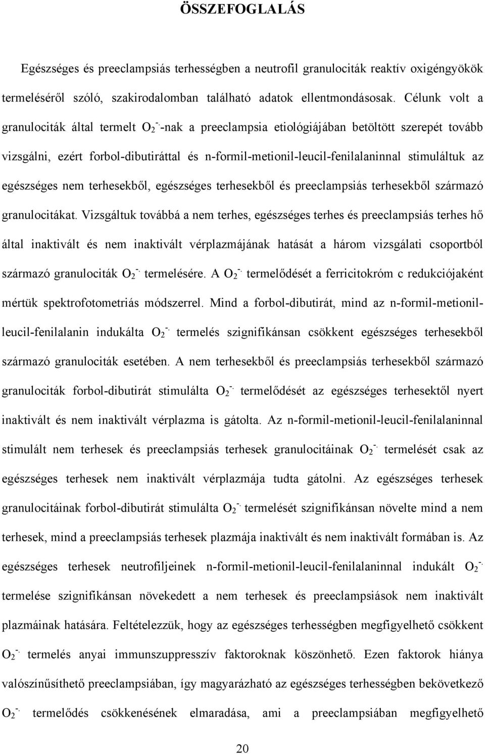 az egészséges nem terhesekből, egészséges terhesekből és preeclampsiás terhesekből származó granulocitákat.
