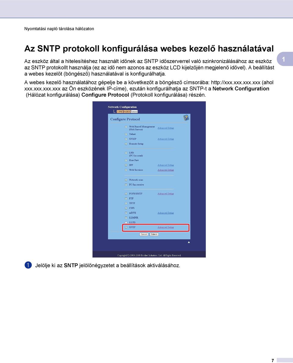 A webes kezelő használatához gépelje be a következőt a böngésző címsorába: http://xxx.