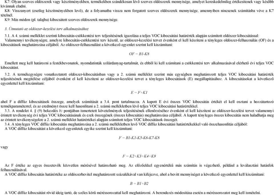 talajba) kibocsátott szerves oldószerek mennyisége. 3. Útmutató az oldószer-kezelési terv alkalmazásához 3.1. A 4.