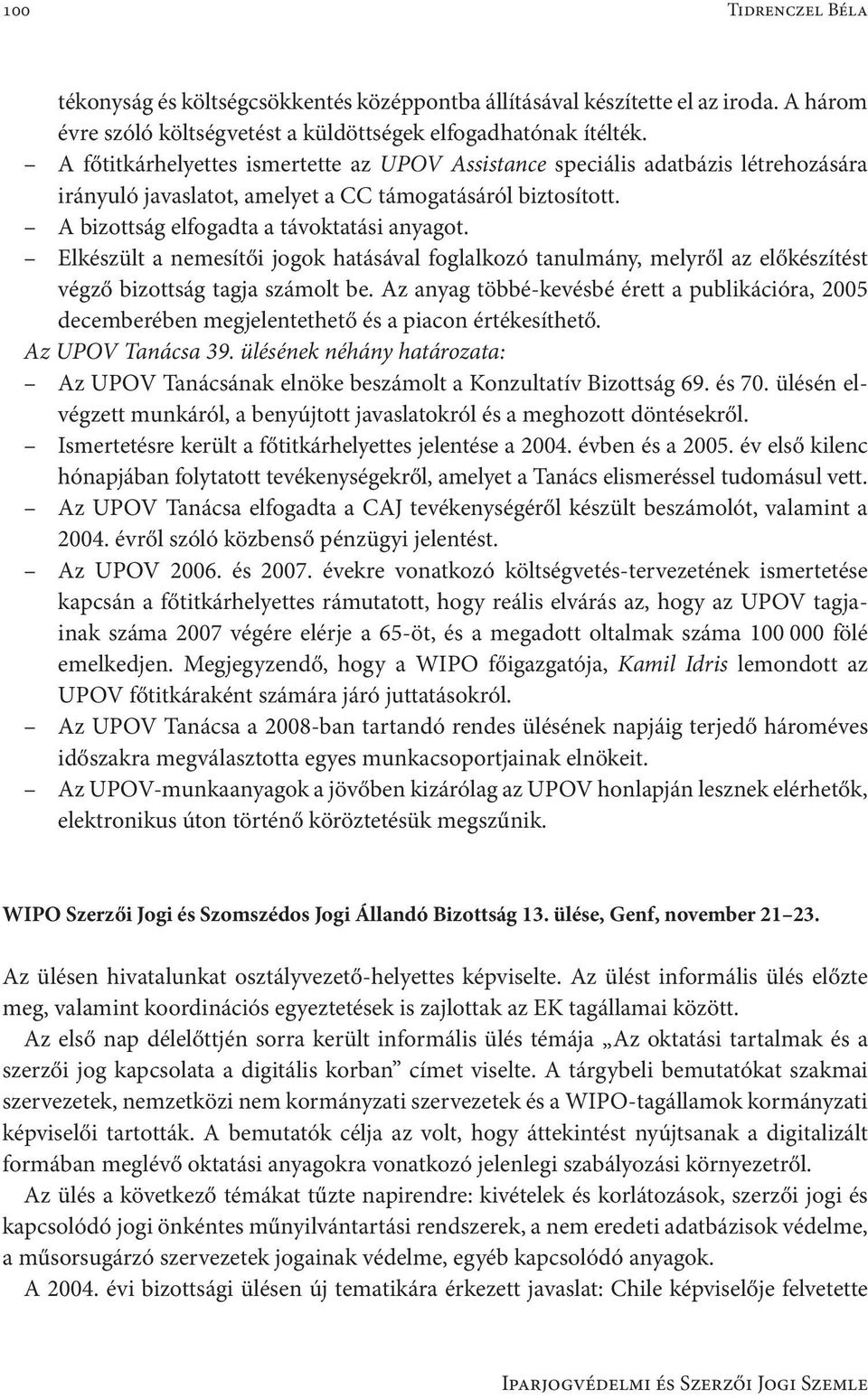 Elkészült a nemesítői jogok hatásával foglalkozó tanulmány, melyről az előkészítést végző bizottság tagja számolt be.