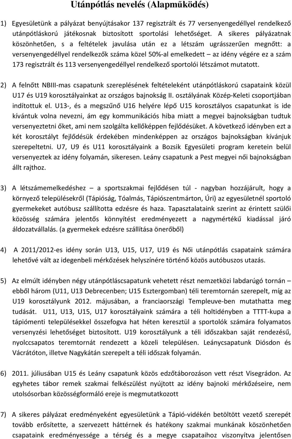 regisztrált és 113 versenyengedéllyel rendelkező sportolói létszámot mutatott.