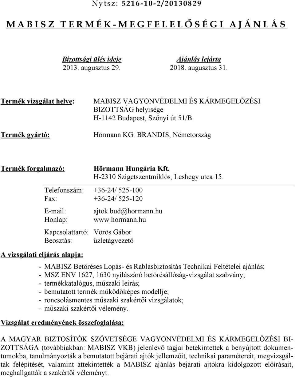 BRANDIS, Németország Termék forgalmazó: Hörmann Hungária Kft. H-2310 Szigetszentmiklós, Leshegy utca 15.