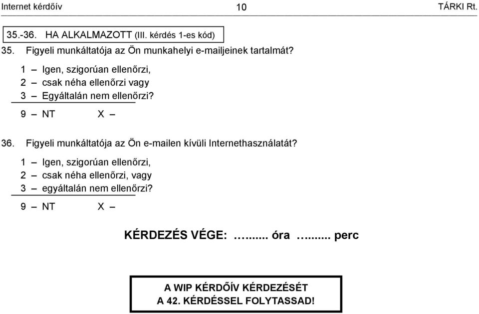 1 Igen, szigorúan ellenőrzi, 2 csak néha ellenőrzi vagy 3 Egyáltalán nem ellenőrzi? 9 36.