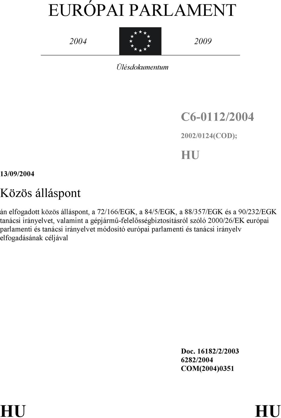 valamint a gépjármű-felelősségbiztosításról szóló 2000/26/EK európai parlamenti és tanácsi irányelvet