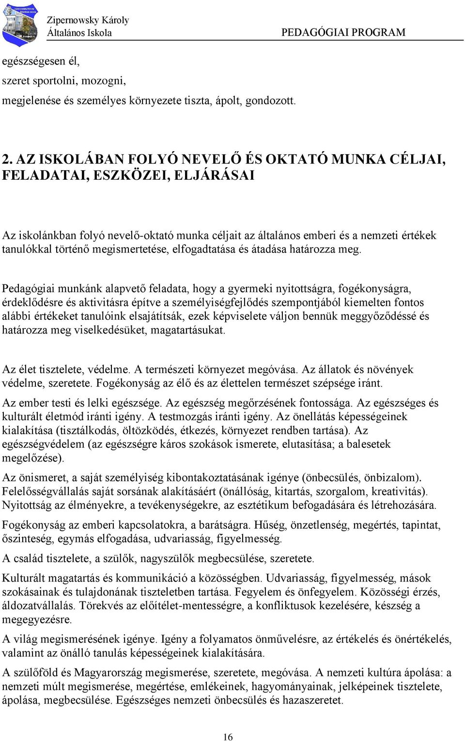 megismertetése, elfogadtatása és átadása határozza meg.