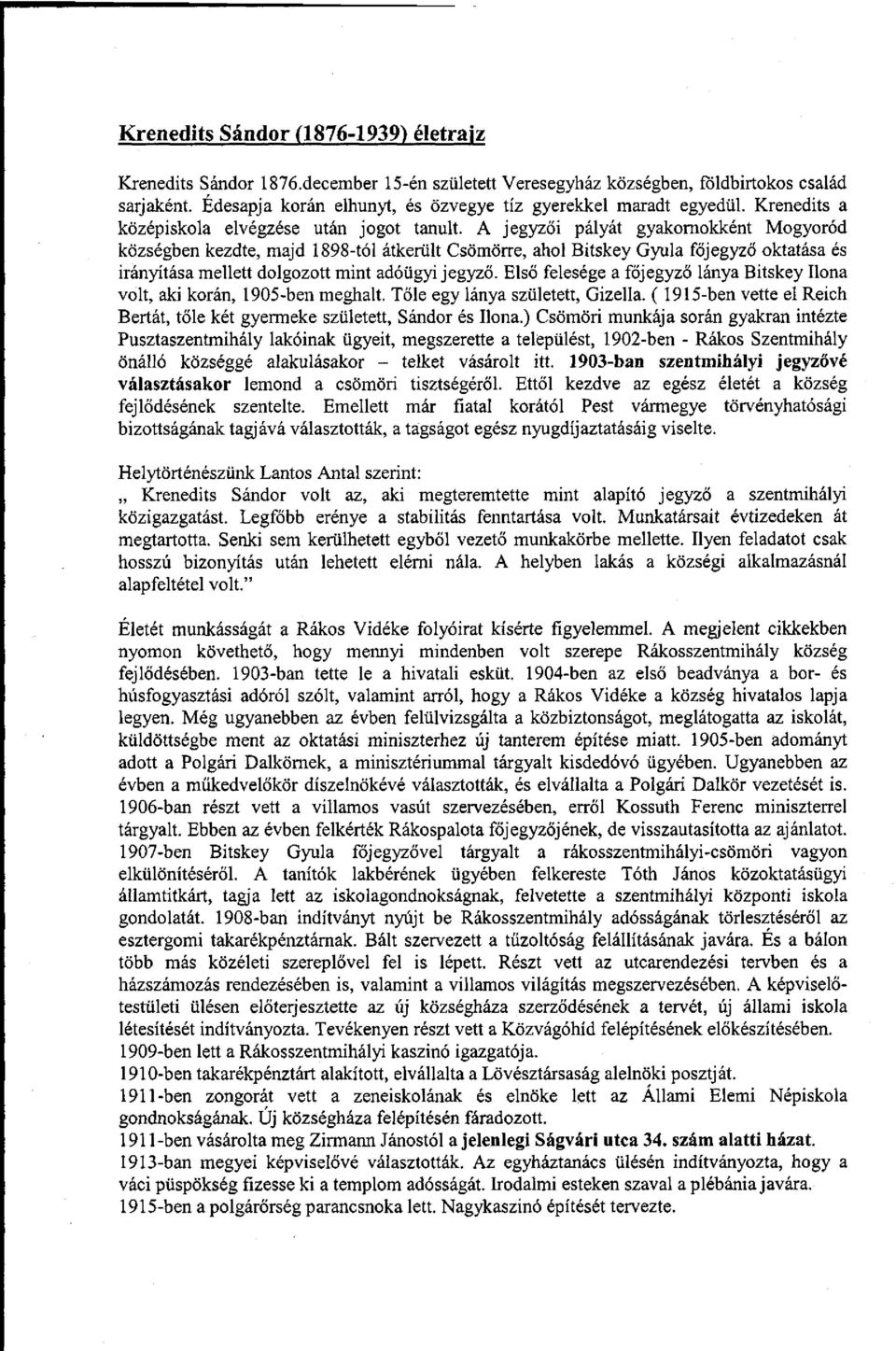A jegyzői pályát gyakornokként Mogyoród községben kezdte, majd 1898-tól átkerült Csömörre, ahol Bitskey Gyula főjegyző oktatása és irányítása mellett dolgozott mint adóügyi jegyző.