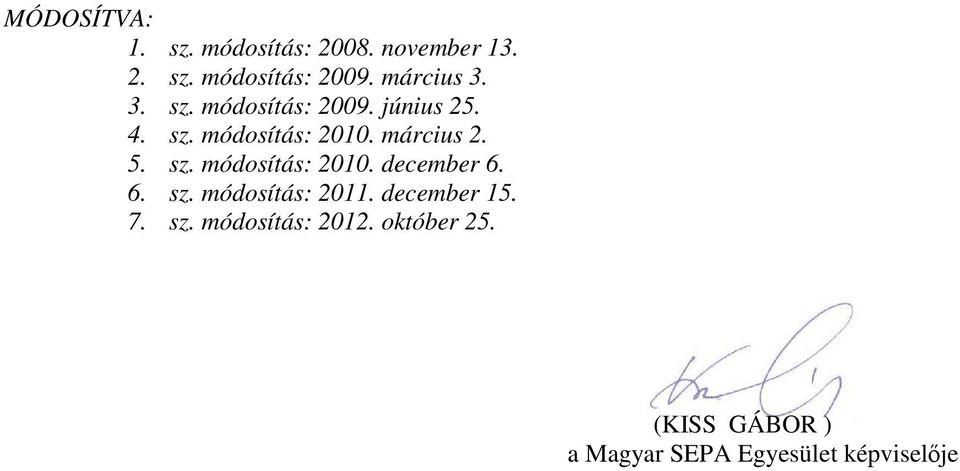 március 2. 5. sz. módosítás: 2010. december 6. 6. sz. módosítás: 2011.