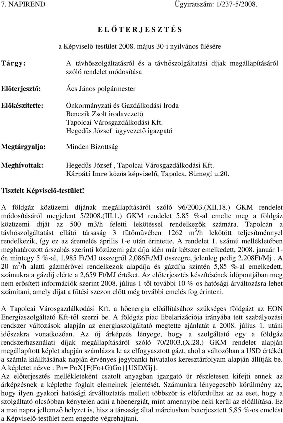 polgármester Önkormányzati és Gazdálkodási Iroda Benczik Zsolt irodavezető Tapolcai Városgazdálkodási Kft.