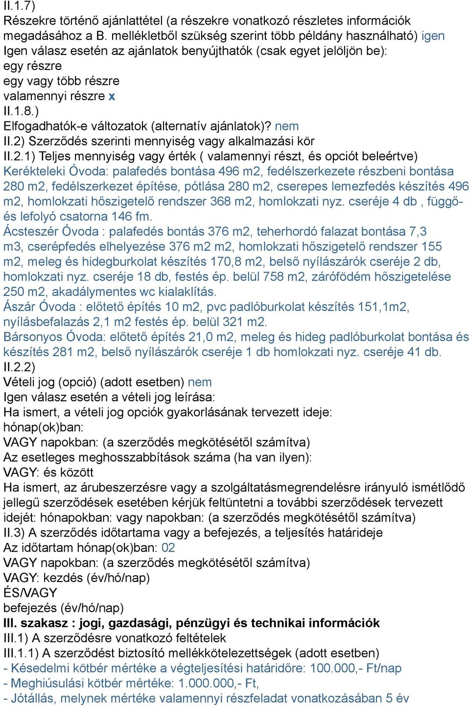 ) Elfogadhatók-e változatok (alternatív ajánlatok)? nem II.2)