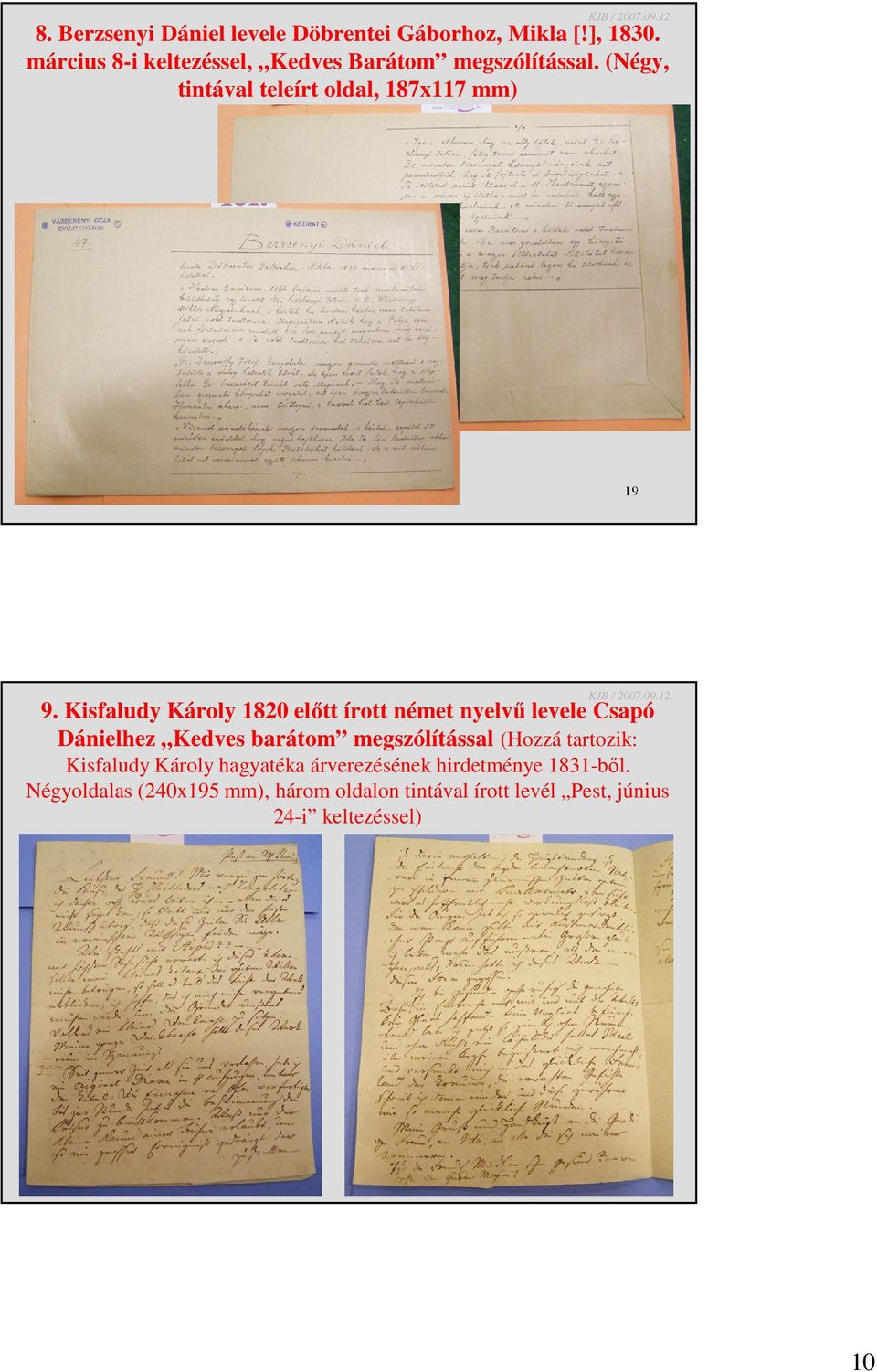Kisfaludy Károly 1820 előtt írott német nyelvű levele Csapó Dánielhez Kedves barátom megszólítással (Hozzá
