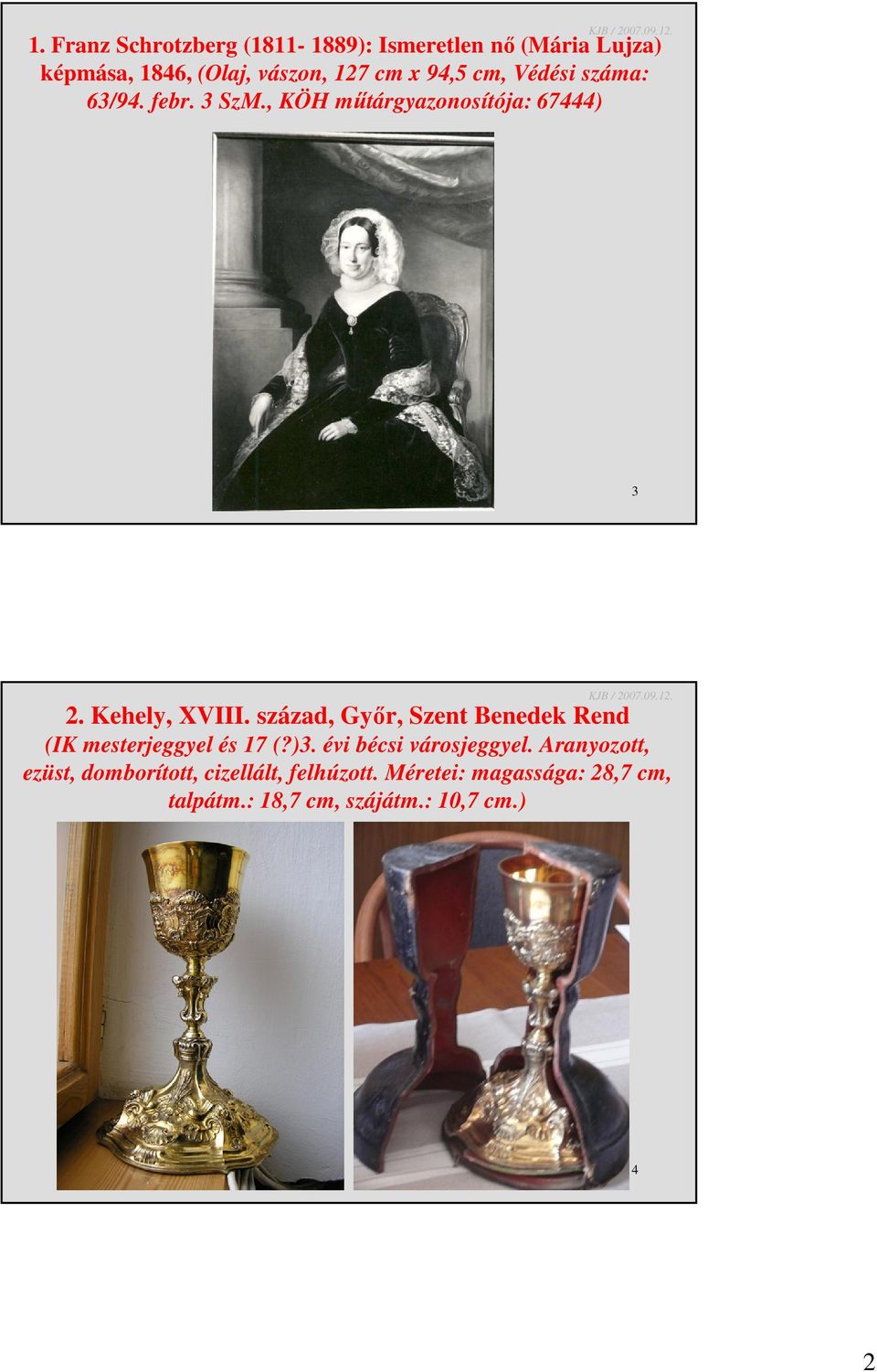 század, Győr, Szent Benedek Rend (IK mesterjeggyel és 17 (?)3. évi bécsi városjeggyel.