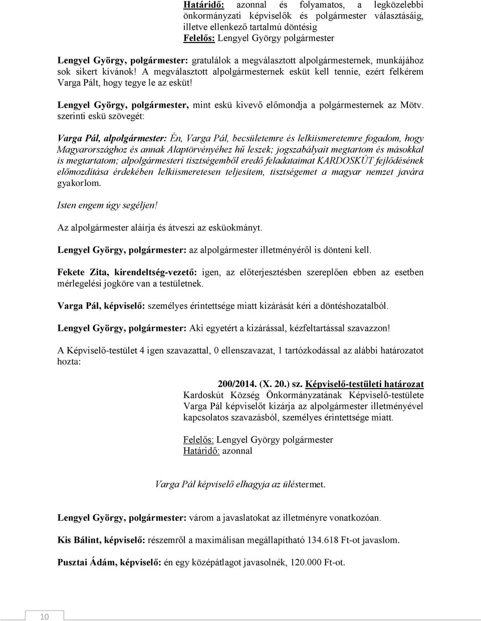 Lengyel György, polgármester, mint eskü kivevő előmondja a polgármesternek az Mötv.