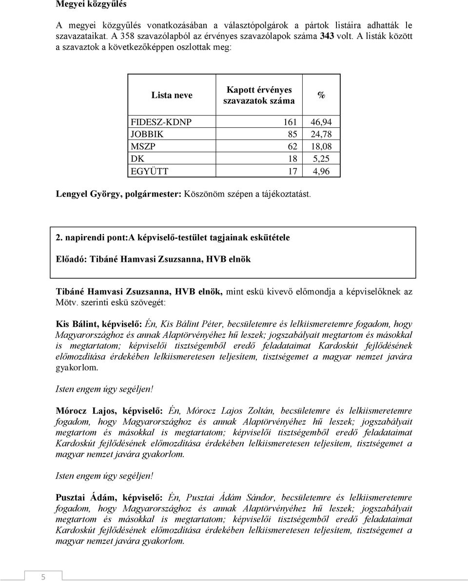 György, polgármester: Köszönöm szépen a tájékoztatást. 2.