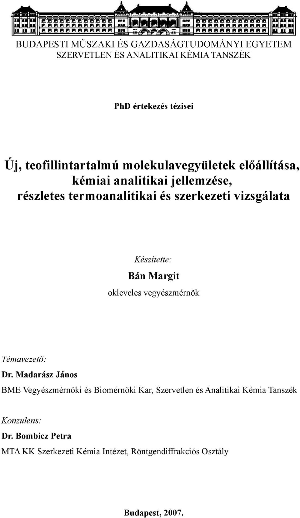 vizsgálata Készítette: Bán Margit okleveles vegyészmérnök Témavezető: Dr.