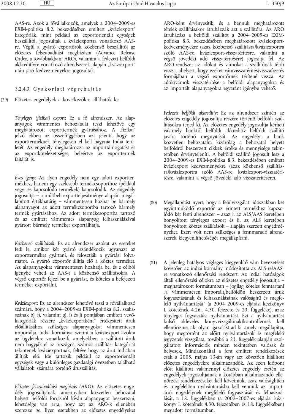 alapján kváziexport után járó kedvezményekre jogosultak. 3.