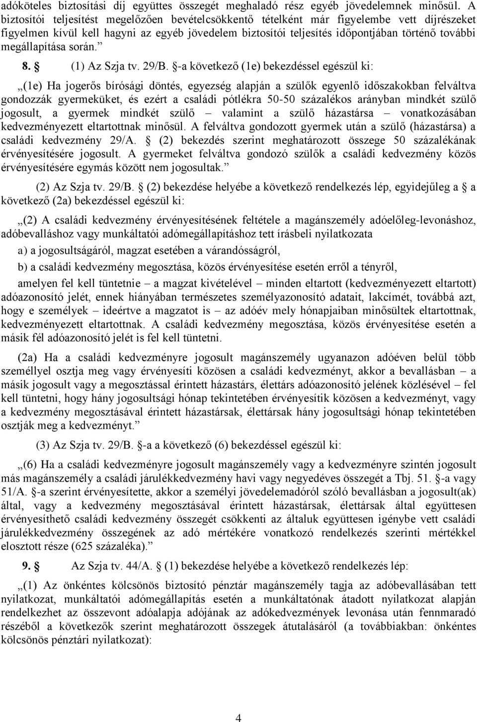 megállapítása során. 8. (1) Az Szja tv. 29/B.