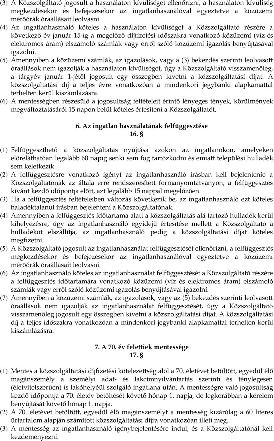 számlák vagy erről szóló közüzemi igazolás benyújtásával igazolni.