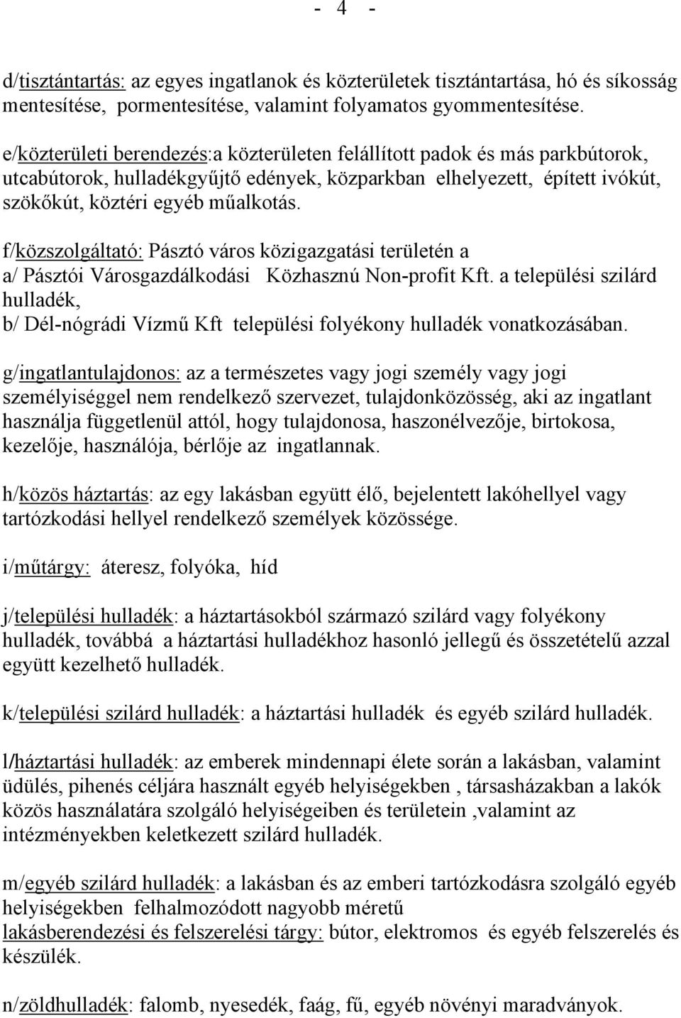 f/közszolgáltató: Pásztó város közigazgatási területén a a/ Pásztói Városgazdálkodási Közhasznú Non-profit Kft.