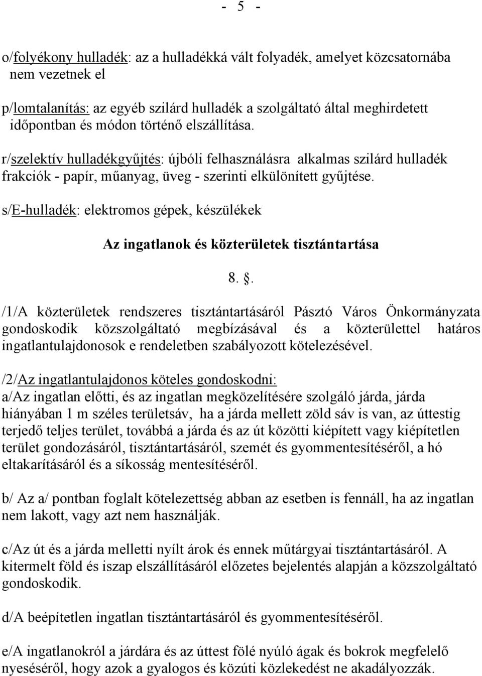s/e-hulladék: elektromos gépek, készülékek Az ingatlanok és közterületek tisztántartása 8.