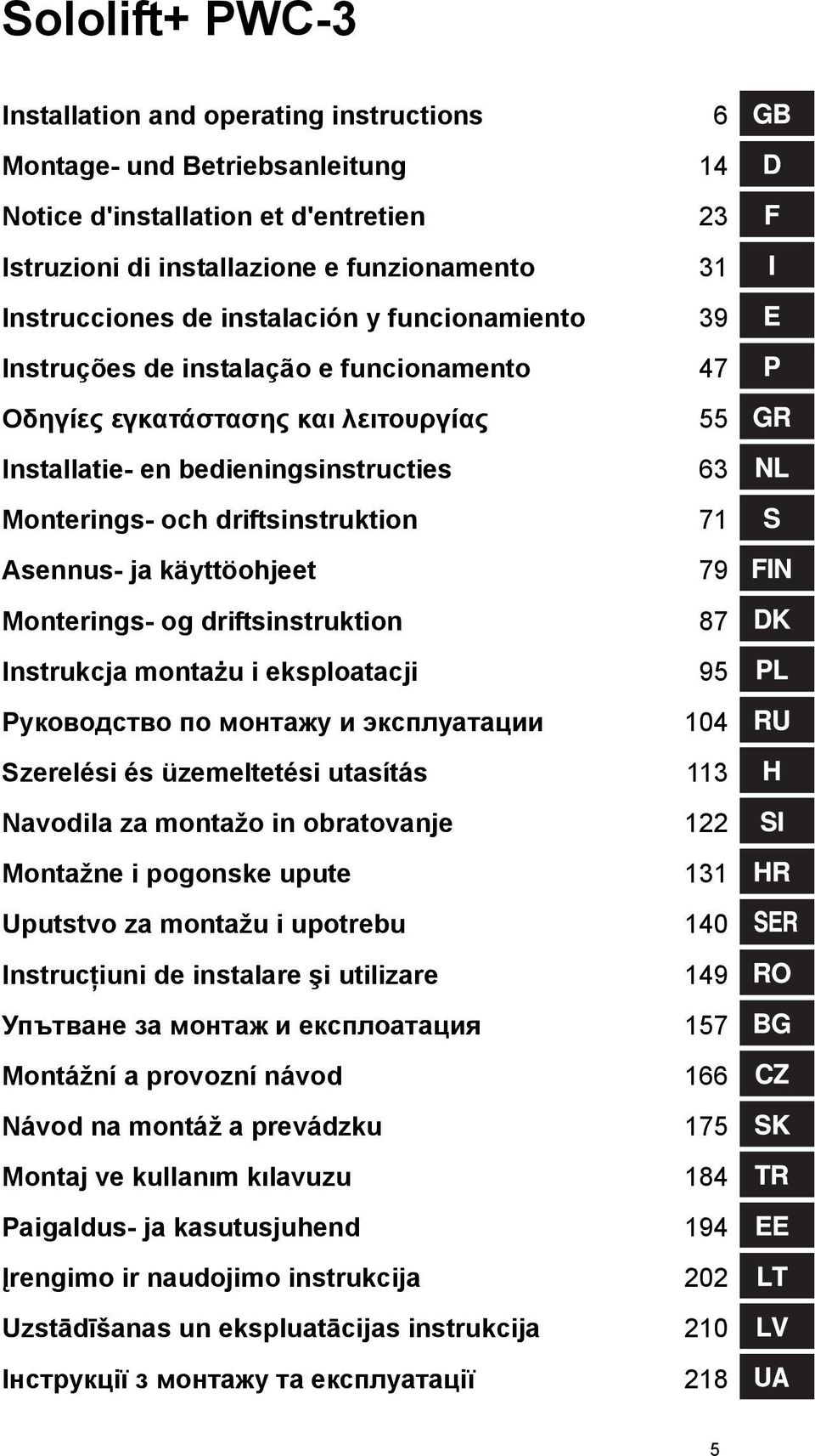 Asennus- ja käyttöohjeet 79 Monterings- og driftsinstruktion 87 Instrukcja montażu i eksploatacji 95 Руководство по монтажу и эксплуатации 104 Szerelési és üzemeltetési utasítás 113 Navodila za