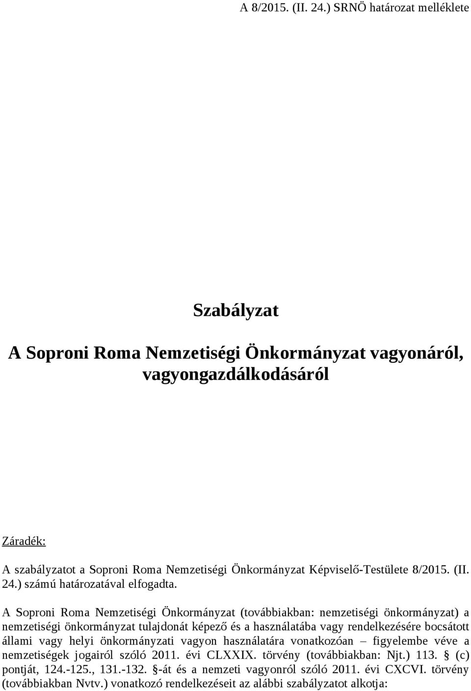 Képviselő-Testülete 8/2015. (II. 24.) számú határozatával elfogadta.