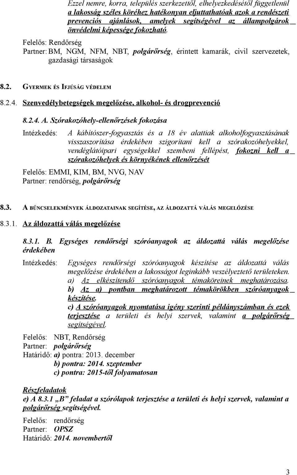 Szenvedélybetegségek megelőzése, alkohol- és drogprevenció 8.2.4. A.