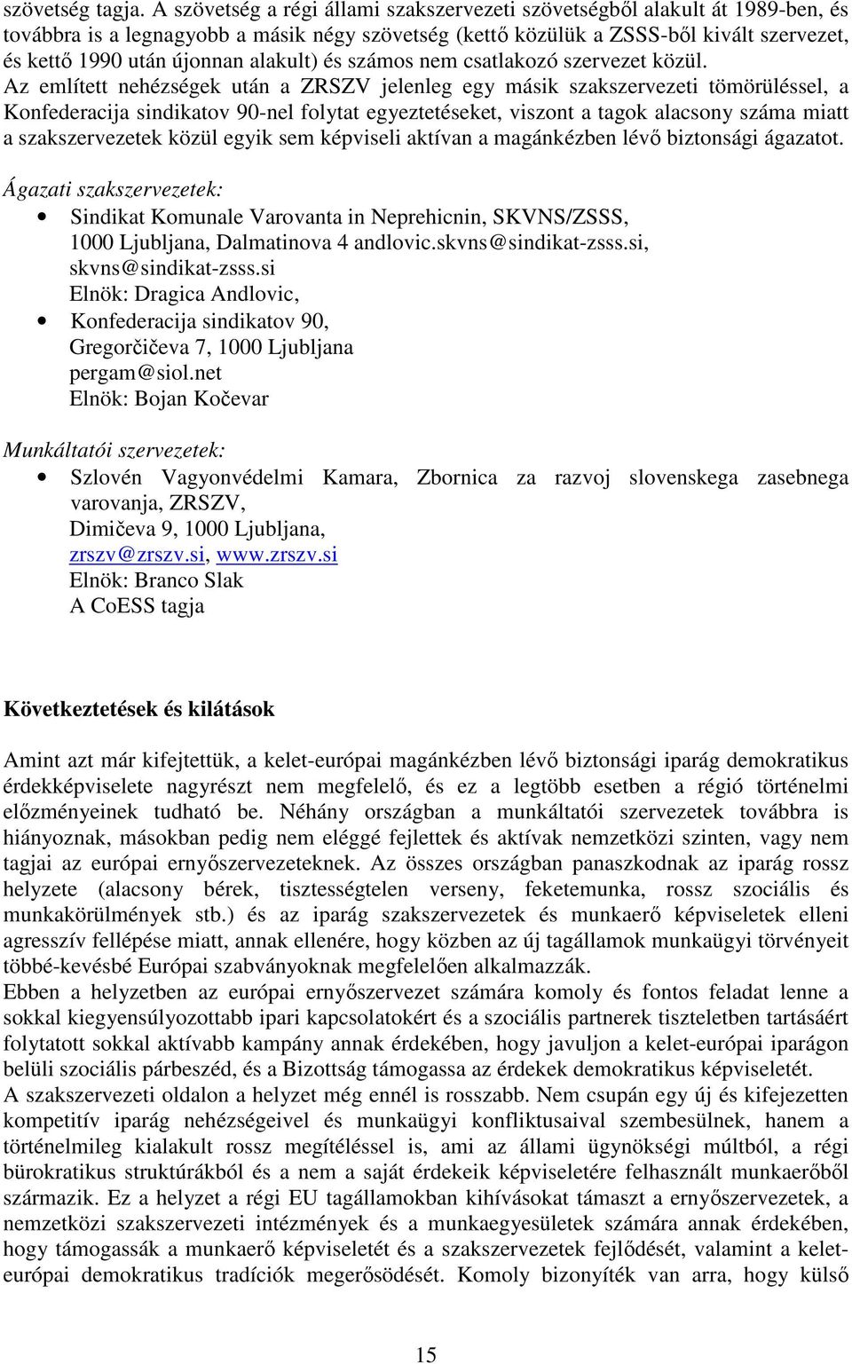 alakult) és számos nem csatlakozó szervezet közül.
