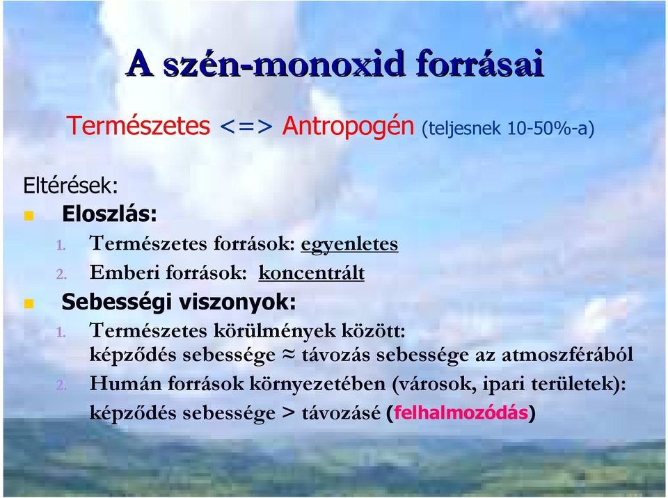 Természetes körülmények között: képzıdés sebessége távozás sebessége az atmoszférából 2.