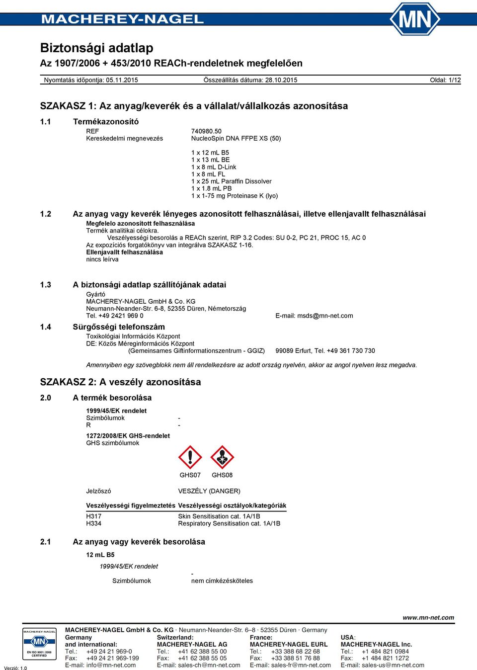 2 Az anyag vagy keverék lényeges azonosított felhasználásai, illetve ellenjavallt felhasználásai Megfelelo azonosított felhasználása Termék analitikai célokra.