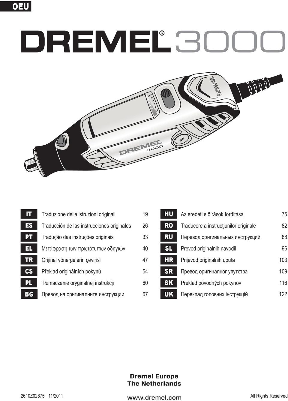 originalnih navodil 96 TR Orijinal yönergelerin çevirisi 47 HR Prijevod originalnih uputa 103 CS Překlad originálních pokynů 54 SR Превод оригиналног упутства 109