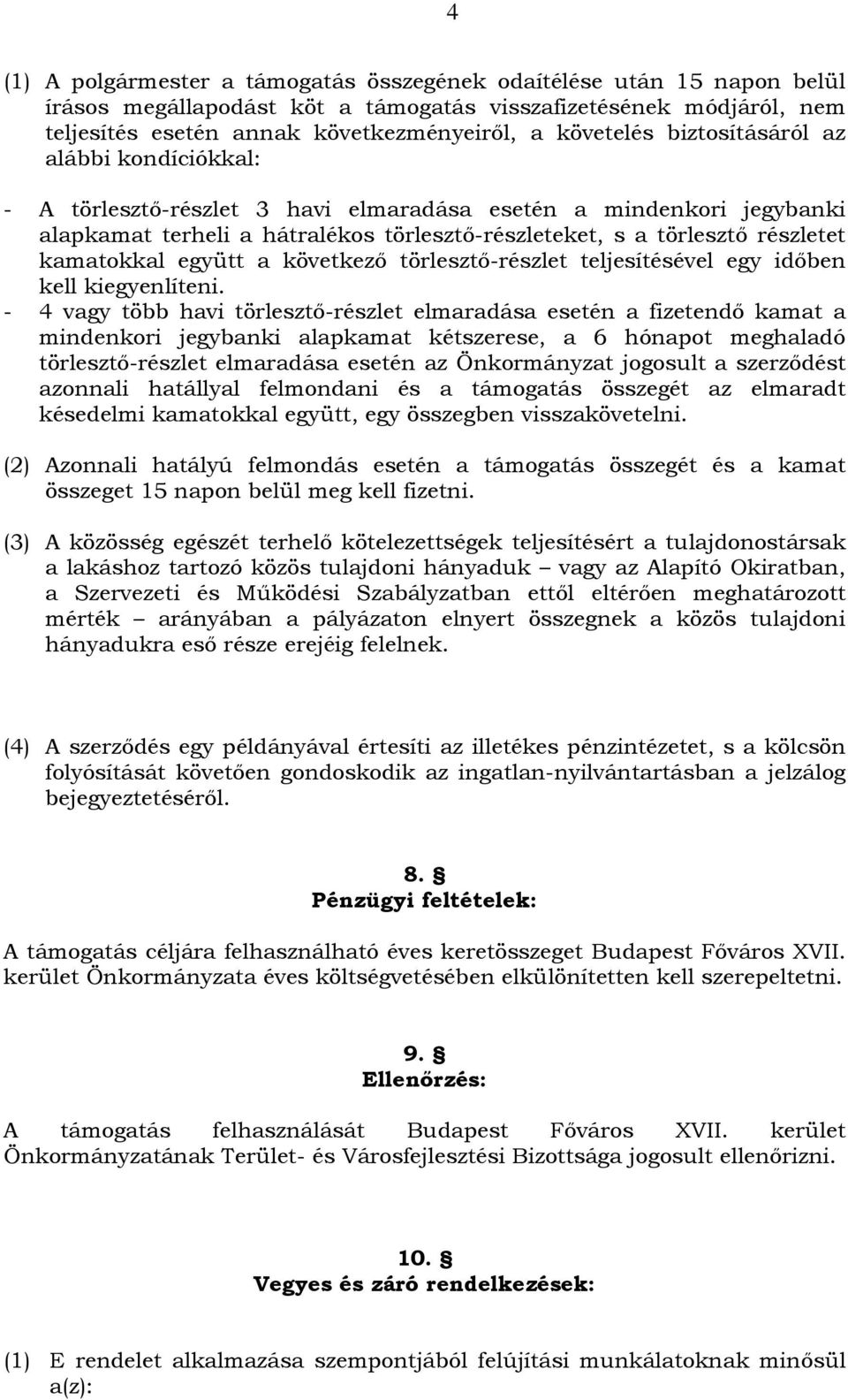 együtt a következő törlesztő-részlet teljesítésével egy időben kell kiegyenlíteni.