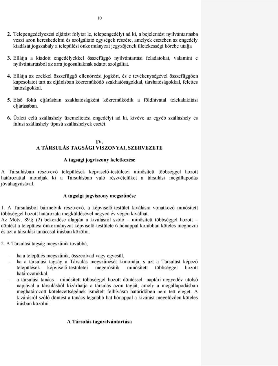 Ellátja a kiadott engedélyekkel összefüggő nyilvántartási feladatokat, valamint e nyilvántartásból az arra jogosultaknak adatot szolgáltat. 4.